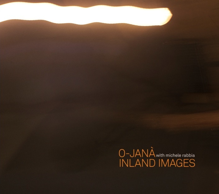 Copertina O-Janà with MicheleRabbia - Inland Images (FolDeRol 2018)